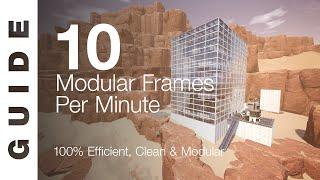 10 Modular Frames / Minute Factory [SATISFACTORY GUIDE]