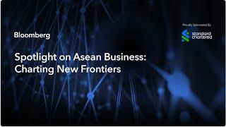 Bloomberg Spotlight on Asean Business: Charting New Frontiers