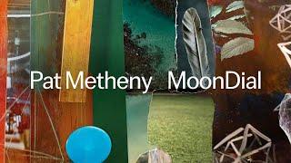 Pat Metheny - MoonDial (Official Audio)