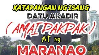 Gaano katapang si Datu Amai Pakpak? ( Datu akadir akobar Story ) #rajahkawagib#philippineshistory