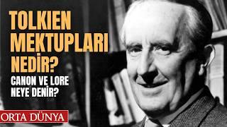 TOLKIEN MEKTUPLARI NEDİR? Canon ve Lore Nedir? | Yüzüklerin Efendisi | Orta Dünya