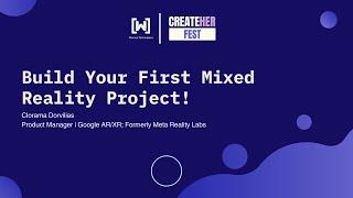 What to Know About Building your first Mixed Reality Project with Clorama Dorvilias