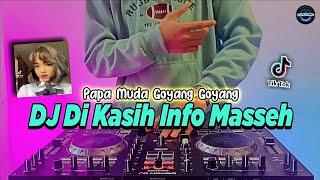 DJ DI KASIH INFO MASEH X TING TING TING X PAPA MUDA GOYANG GOYANG TIKTOK VIRAL REMIX TERBARU 2022