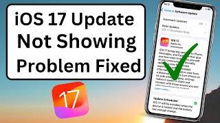 iOS 17 Update Not Showing | iOS Update Not Showing Up in Settings on iPhone