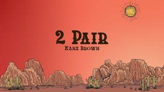 Kane Brown - 2 Pair (Lyrics)