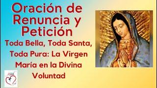 Oración de Renuncia y Petición en la Divina Voluntad. Toda Bella,Toda Santa, Toda Pura | Misión Ruah