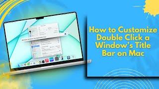 How to Customize Double Click a Window’s Title Bar on Mac