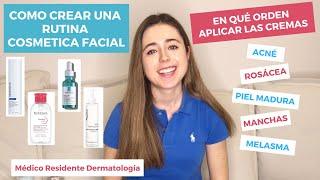 COMO CREAR UNA RUTINA COSMETICA FACIAL, EN QUE ORDEN APLICAR LAS CREMAS: ACNÉ ROSÁCEA PIEL MADURA...