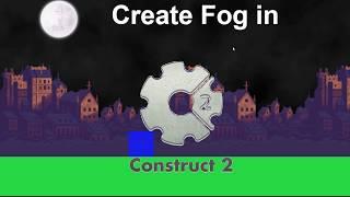 Construct 2 - One Trick Everyday #7 - Create FOG in game