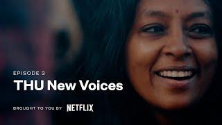 THU New Voices - Episode 3 | Brought to you by Netflix