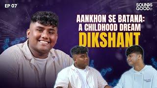 Story Behind Aankhon Se Batana & Journey So Far ft. @Dikshant | Sounds Good With Sagar Kari