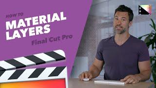 How to Work with Material Layers in Final Cut Pro X