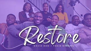 Restore || David Dam • Tosin Michael