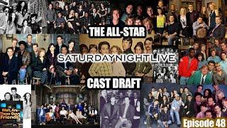 The All-Star SNL Cast Draft- Wait, Are These Guys Friends? Episode 48