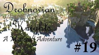 DrobNovian Knights - Episode 19 - WHO WOULD DO THIS?!?!?!?!