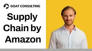 Supply Chain by Amazon - From Manufacturer to FBA - Goat Consulting