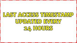 Ubuntu: Last access timestamp updated every 24 hours