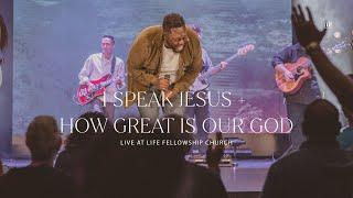 I Speak Jesus + How Great Is Our God (Spontaneous) | LF Worship