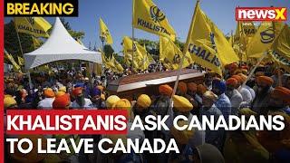 Khalistanis Ask Canadians To Leave Canada, say ‘We Are Owners Of Canada' | NewsX