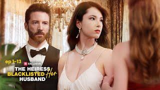 The Heiress Blacklisted Her Husband Full Movie | ReelShort