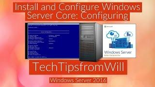 70-740 - Install and Configure Windows Server Core, Configuring Server Core