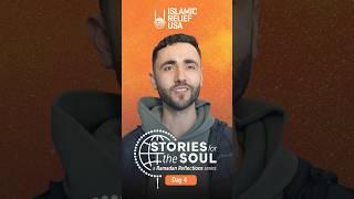 Stories for the Soul - Day 4 - Ramadan Reflections 2025 - Islamic Relief USA
