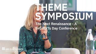 Ars Electronica Theme Symposium: The Next Renaissance - A S+T+ARTS Day Conference