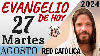 Evangelio de Hoy Martes 27 de Agosto de 2024 | REFLEXIÓN | Red Catolica