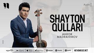 Ahror Madrahimov - Shayton qullari (audio 2022)