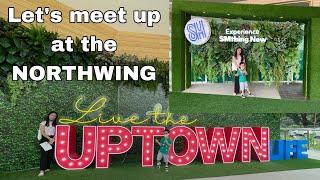 Kagay-anons Let’s meet up at the Northwing, experience SMthing New and Live the UPTOWN Life | Cdo