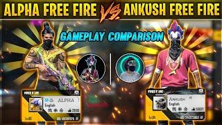 ALPHA FF VS ANKUSH FF  ll ANKUSH VS ALPHA GAMEPLAY COMPARISON  ll Garena Free Fire ️