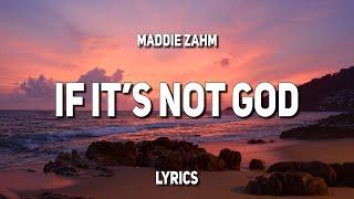 Maddie Zahm - If It's Not God (Lyrics)