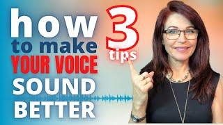 3 Tips to Make Your Voice Sound Better