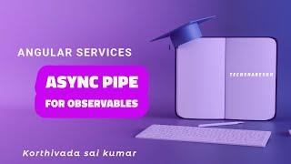 Async pipe | Observables | Angular Services | Part - 21