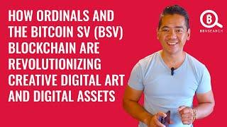 How Ordinals and the Bitcoin SV (BSV) Blockchain are Revolutionizing Digital Art and Digital Assets