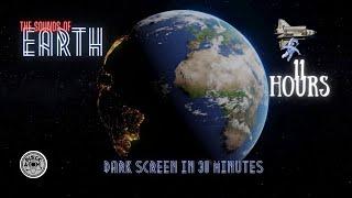  Sounds for Deep Sleep ⨀ The Sounds of Earth ⨀ Dark Screen ⨀ 11 Hours