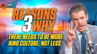 3 Reasons Why: We Need More Ring Culture, Not Less