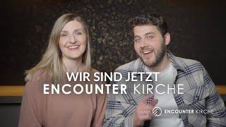 Wir sind jetzt Encounter Kirche!