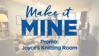 Make It Mine Promo: Joyce's Knitting Room - Season 1, Episode 4