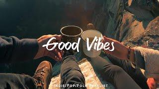 Good Vibes | Chill music to start your day | An Indie/Pop/Folk/Acoustic Playlist