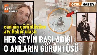 ÖZEL- Şeyda Yılmaz’ı şehit eden cani Yunus Emre Geçti'nin görüntüsü - atv Ana Haber 25 Eylül 2024