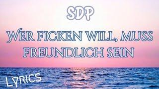 SDP~ Wer ficken will, muss freundlich sein (Lyrics)