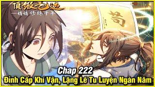Đỉnh Cấp Khí Vận Lặng Lẽ Tu Luyện Ngàn Năm Chap 222 | Review Truyện Tranh | Lệ Phi Vũ