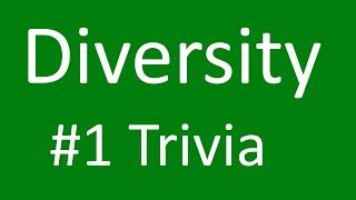 Diversity #1: Trivia