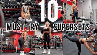 10 SUPERSETS YOU NEED TO TRY!