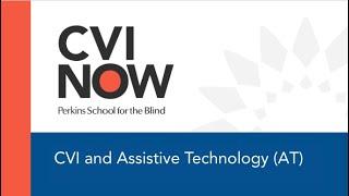 CVI and Assistive Technology