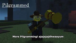 More Pilgramming!!! (Roblox Pilgrammed)