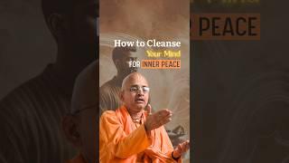 How to Cleanse Your Mind for Inner Peace | Radheshyam Das