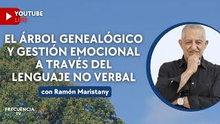 El árbol Genealógico y gestión Emocional a través del Lenguaje No Verbal con Ramón Maristany