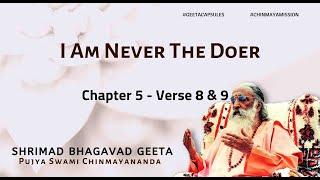 Bhagavad Geeta - I Am Never The Doer | Bhagavad Gita Chapter 5 Verse 8 & 9